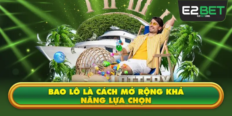 Bao Lô Là Cách Mở Rộng Khả Năng Lựa Chọn