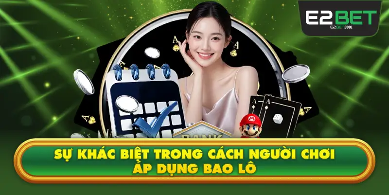 Sự Khác Biệt Trong Cách Người Chơi Áp Dụng Bao Lô